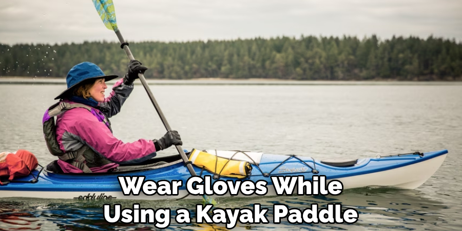 Wear Gloves While Using a Kayak Paddle