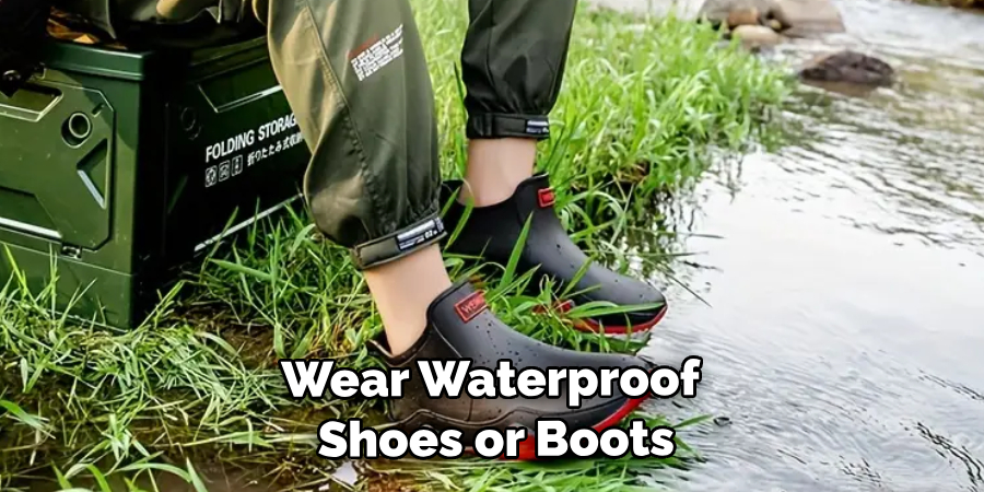 Wear Waterproof Shoes or Boots