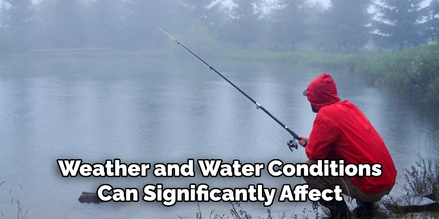 Weather and Water Conditions Can Significantly Affect