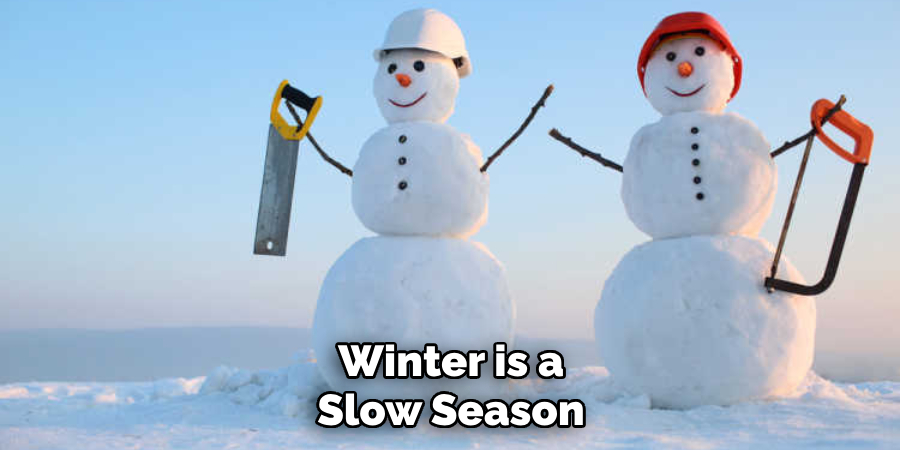 Winter is a Slow Season