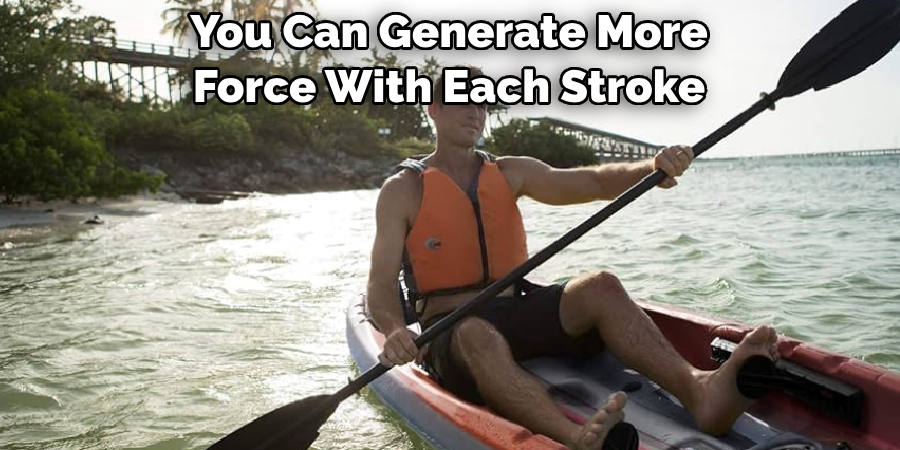 You Can Generate More Force With Each Stroke