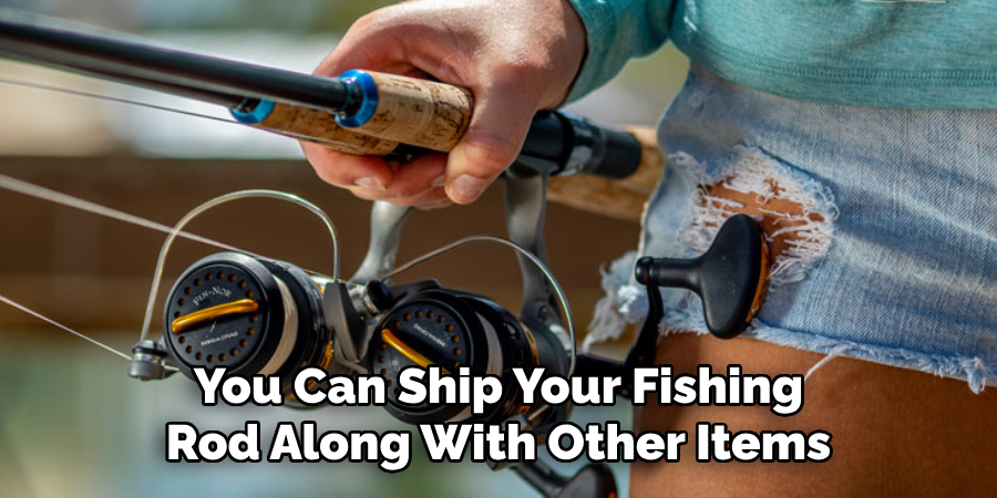 You Can Ship Your Fishing Rod Along With Other Items