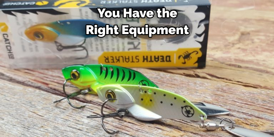 You Have the Right Equipment