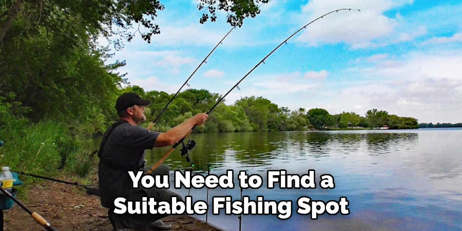 You Need to Find a Suitable Fishing Spot