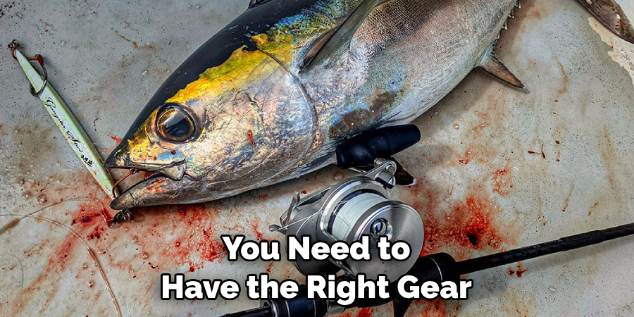 You Need to Have the Right Gear