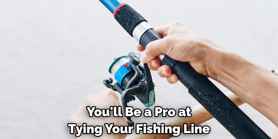 You'll Be a Pro at Tying Your Fishing Line