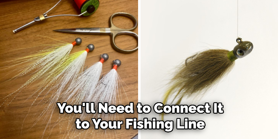 You'll Need to Connect It to Your Fishing Line