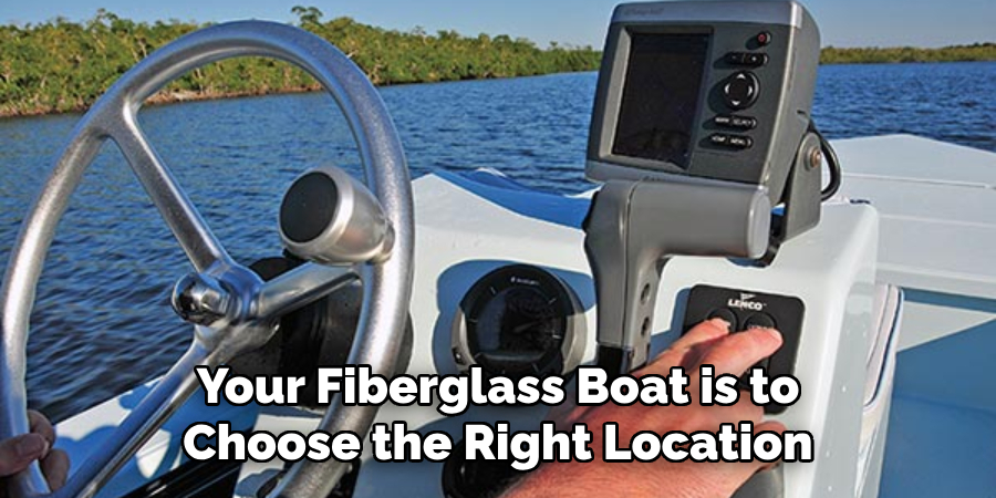Your Fiberglass Boat is to Choose the Right Location