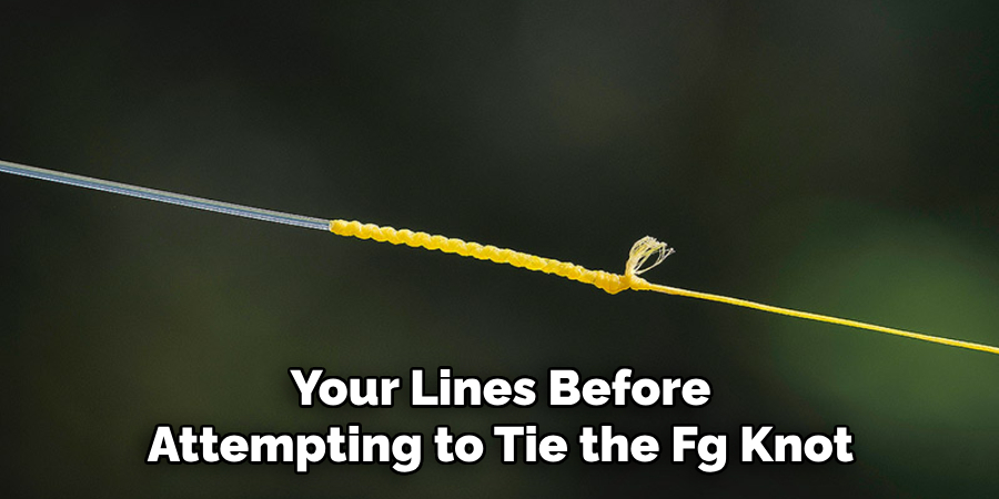 Your Lines Before Attempting to Tie the Fg Knot