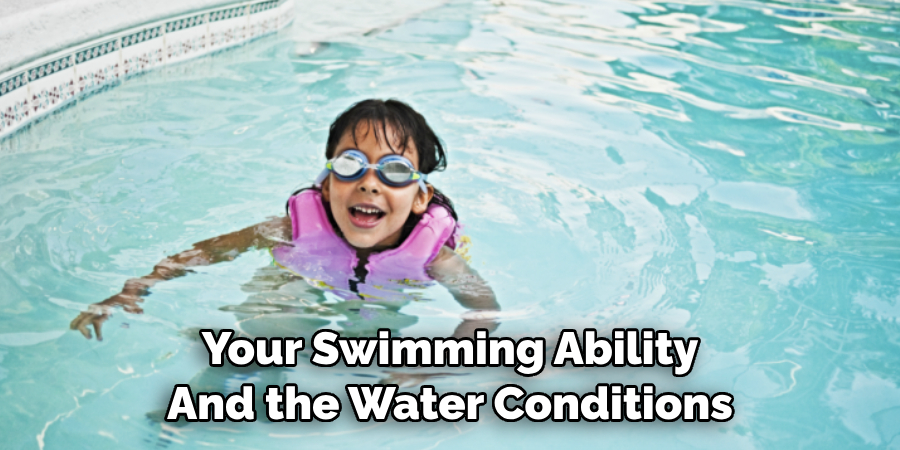 Your Swimming Ability And the Water Conditions