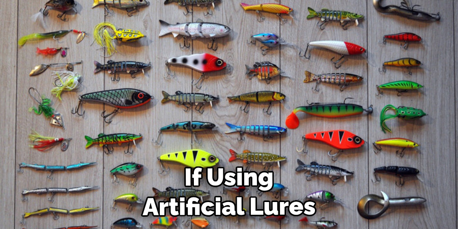  if Using Artificial Lures