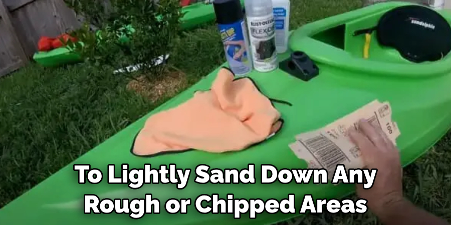  to Lightly Sand Down Any Rough or Chipped Areas