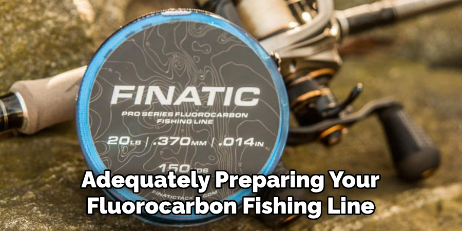 Adequately Preparing Your Fluorocarbon Fishing Line