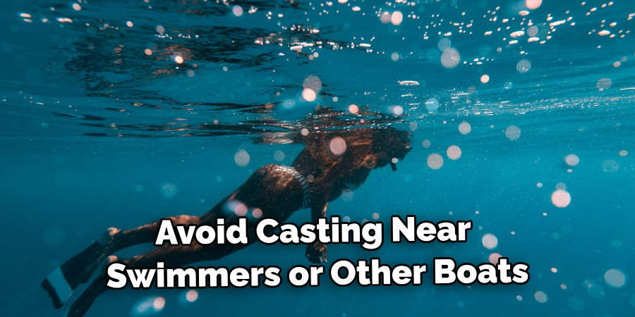 Avoid Casting Near Swimmers or Other Boats