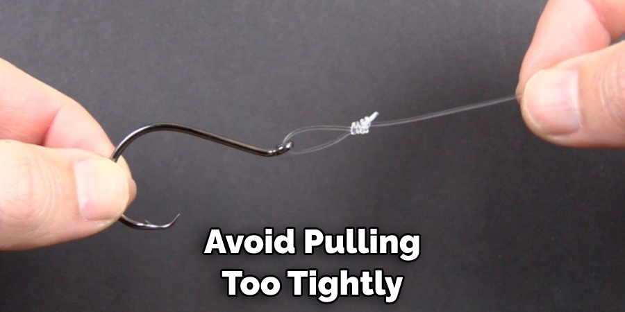 Avoid Pulling Too Tightly