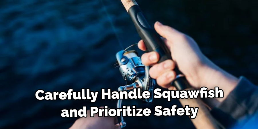 Carefully Handle Squawfish, and Prioritize Safety