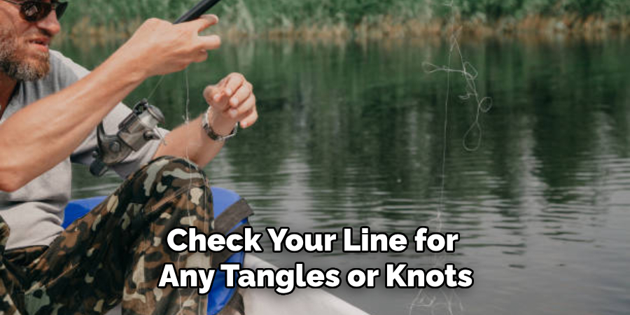 Check Your Line for Any Tangles or Knots