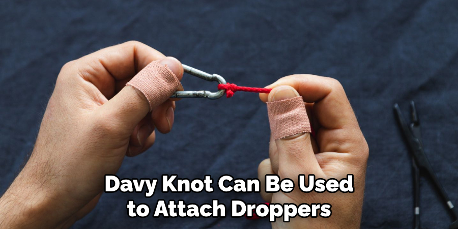 Davy Knot Can Be Used to Attach Droppers