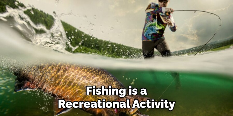 Fishing is a Recreational Activity