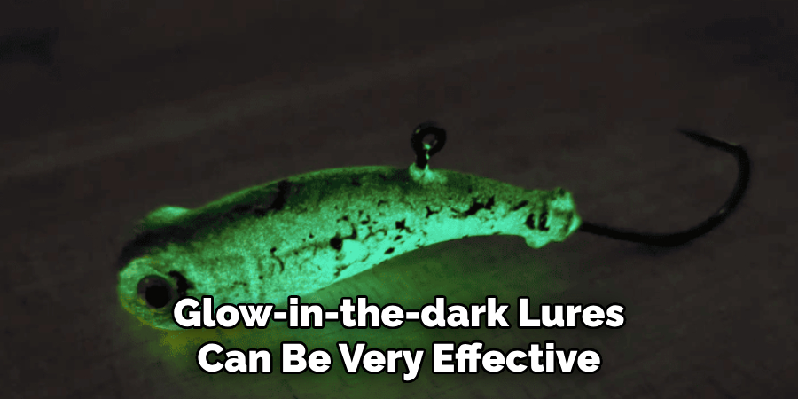 Glow-in-the-dark Lures Can Be Very Effective