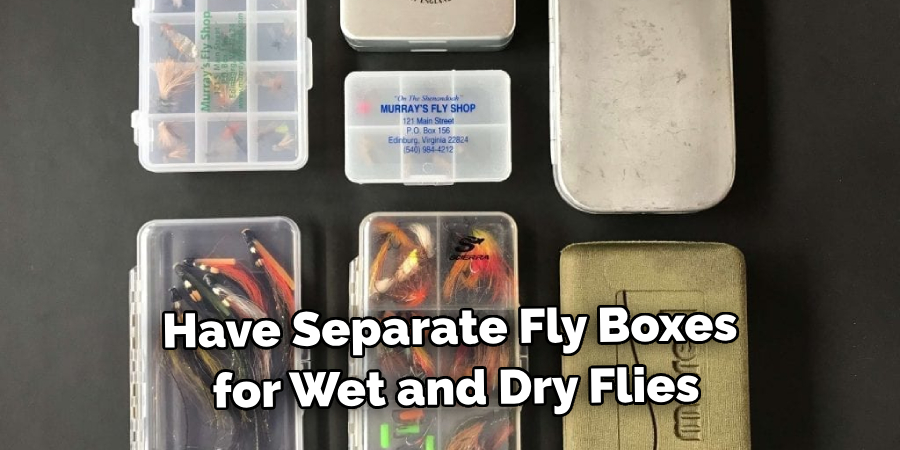 Have Separate Fly Boxes for Wet and Dry Flies