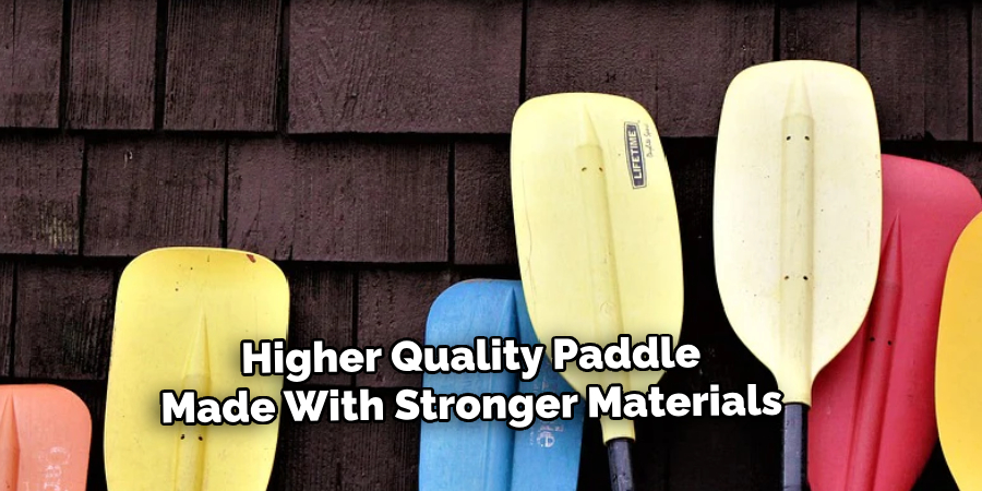 Higher Quality Paddle Made With Stronger Materials 