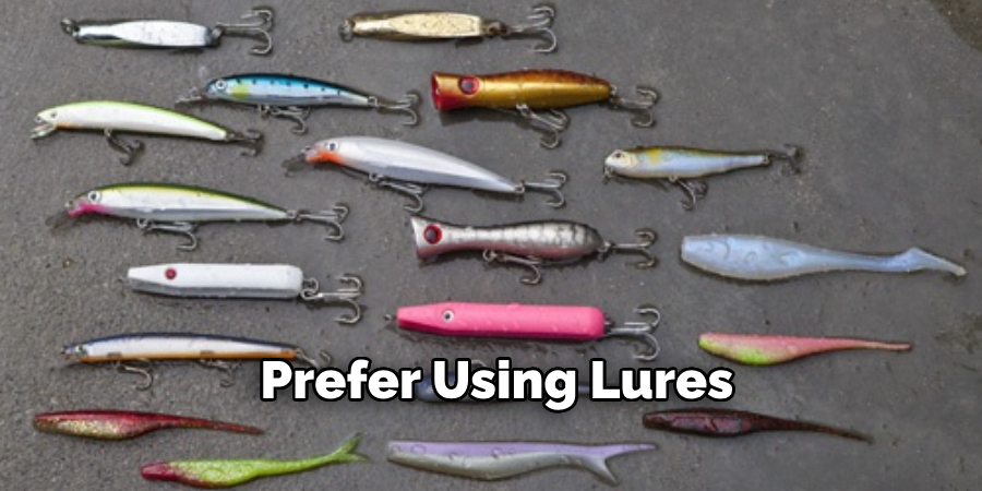  Prefer Using Lures