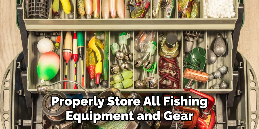 Properly Store All Fishing Equipment and Gear