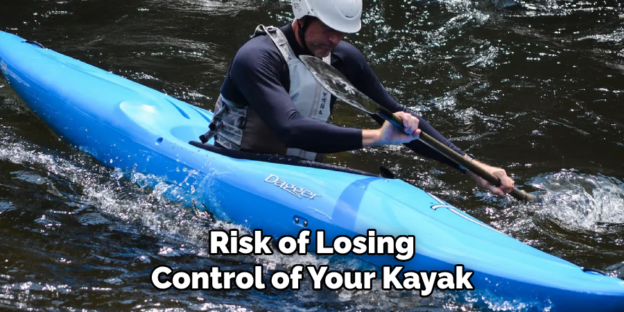 Risk of Losing Control of Your Kayak