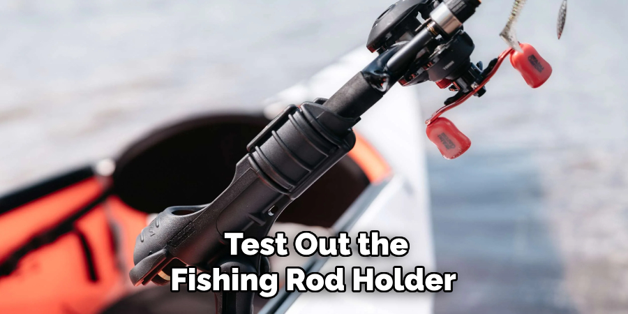 Test Out the Fishing Rod Holder