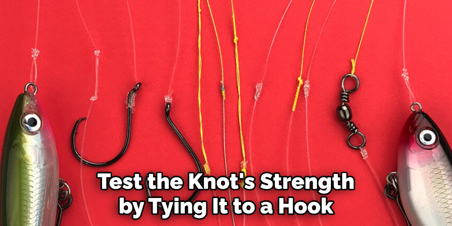 Test the Knot's Strength by Tying It to a Hook