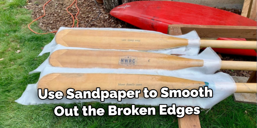 Use Sandpaper to Smooth Out the Broken Edges