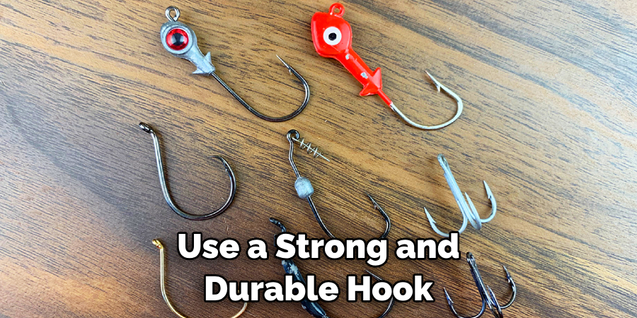 Use a Strong and Durable Hook