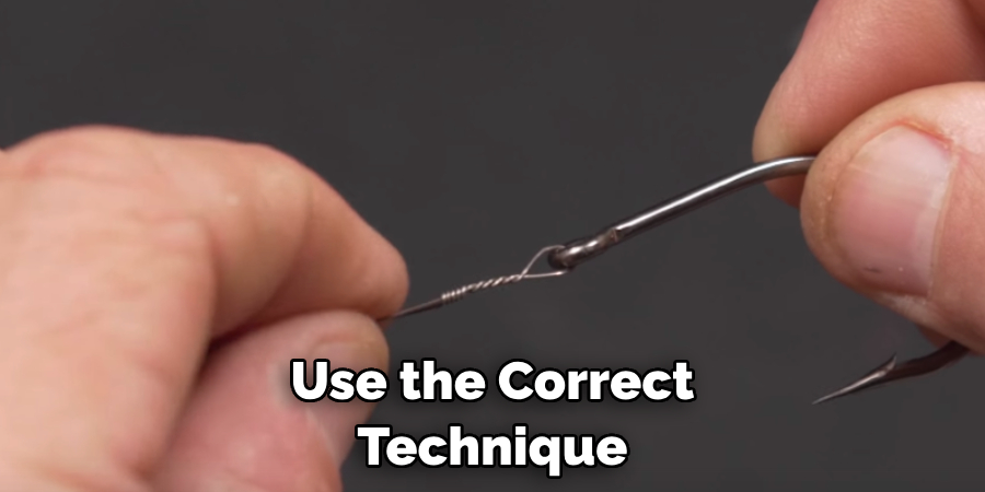 Use the Correct Technique 