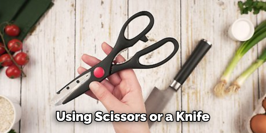 Using Scissors or a Knife