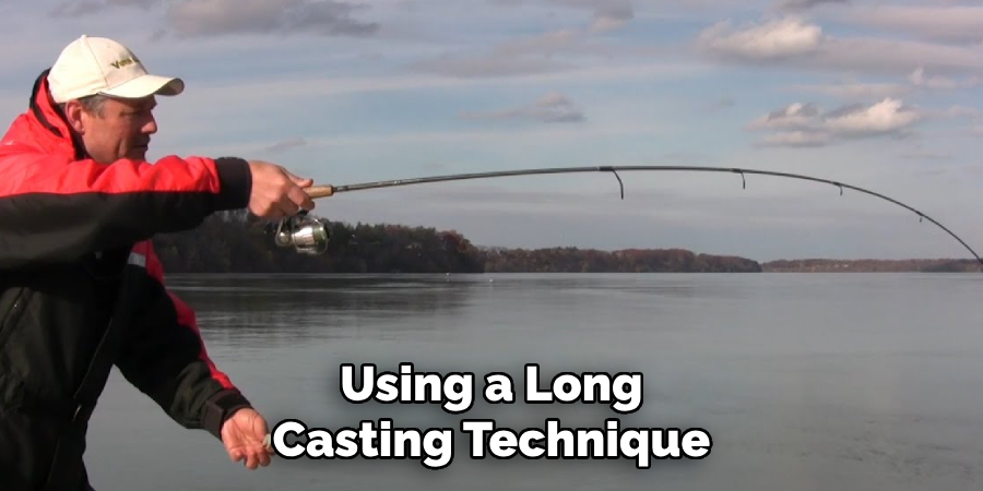 Using a Long Casting Technique