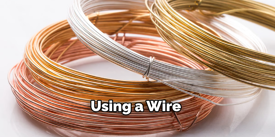 Using a Wire 