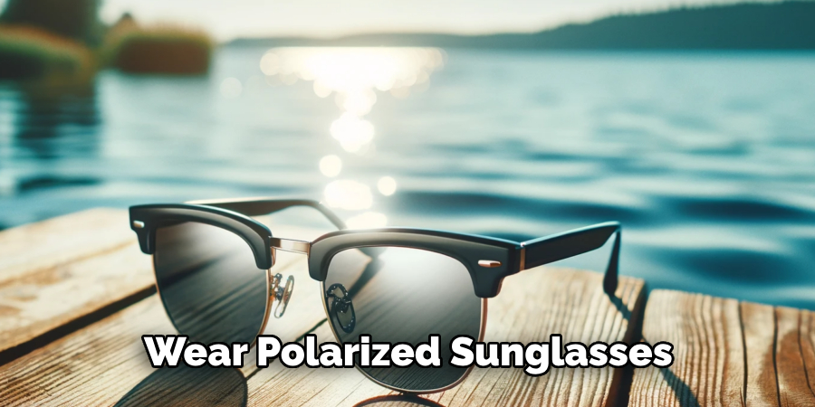 Wear Polarized Sunglasses