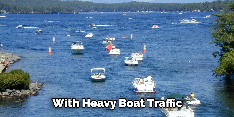 With Heavy Boat Traffic