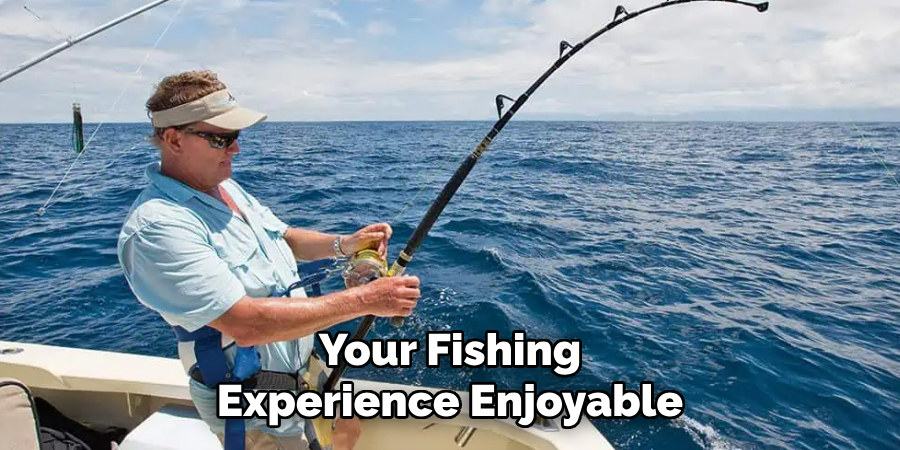 Your Fishing Experience Enjoyable