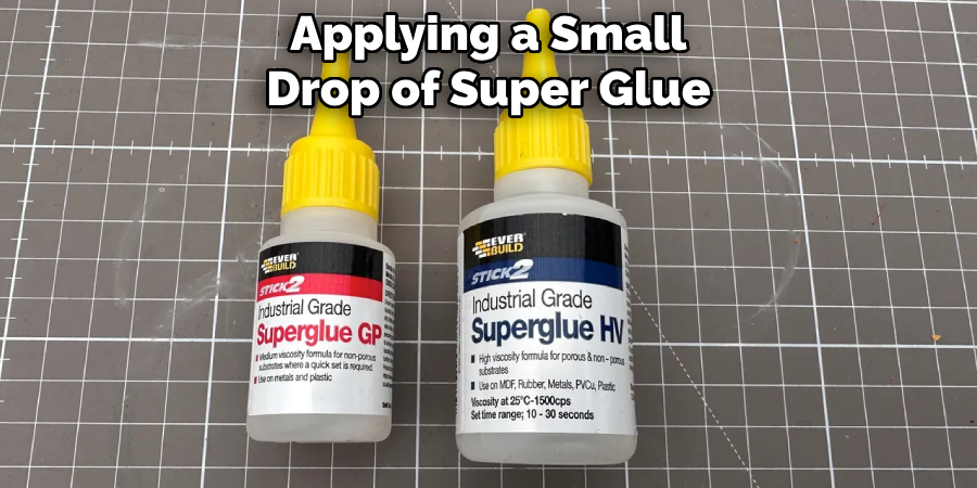 Applying a Small Drop of Super Glue