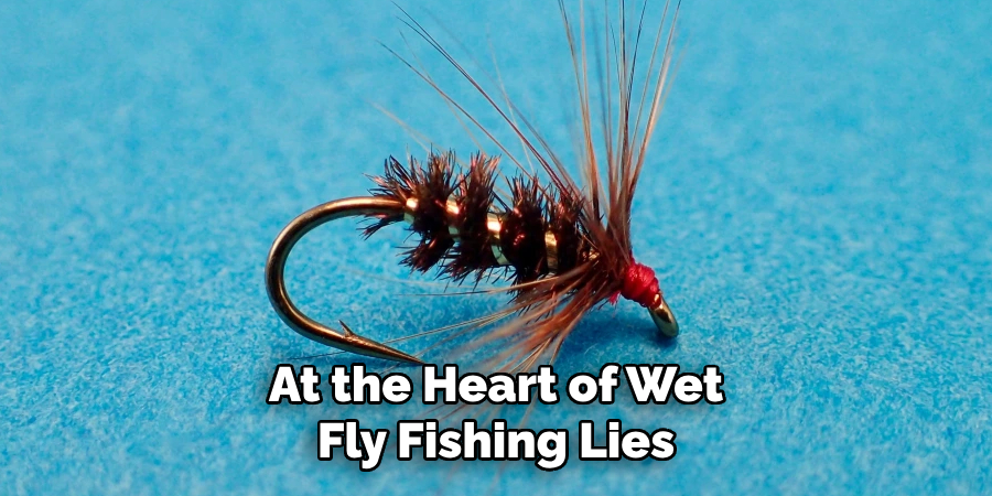 At the Heart of Wet Fly Fishing Lies