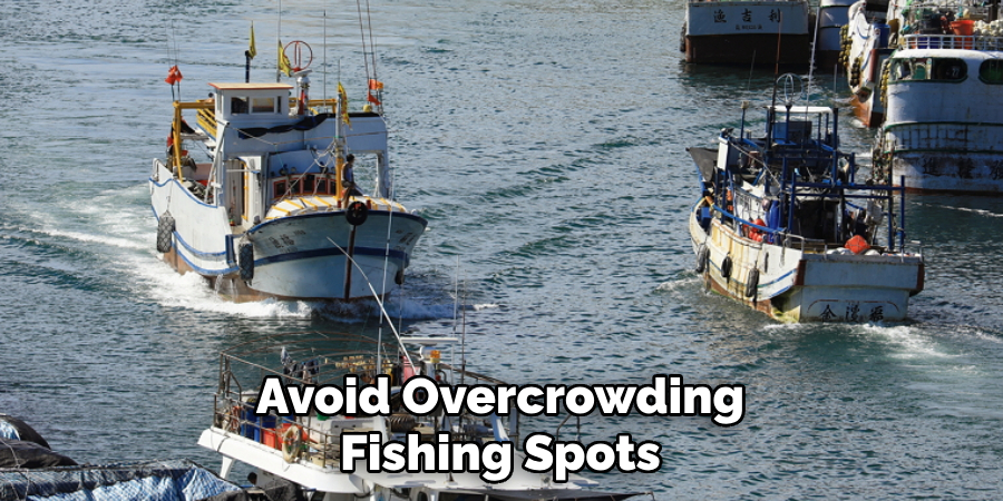 Avoid Overcrowding Fishing Spots