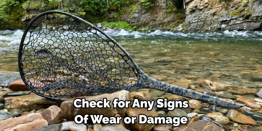 Check for Any Signs Of Wear or Damage