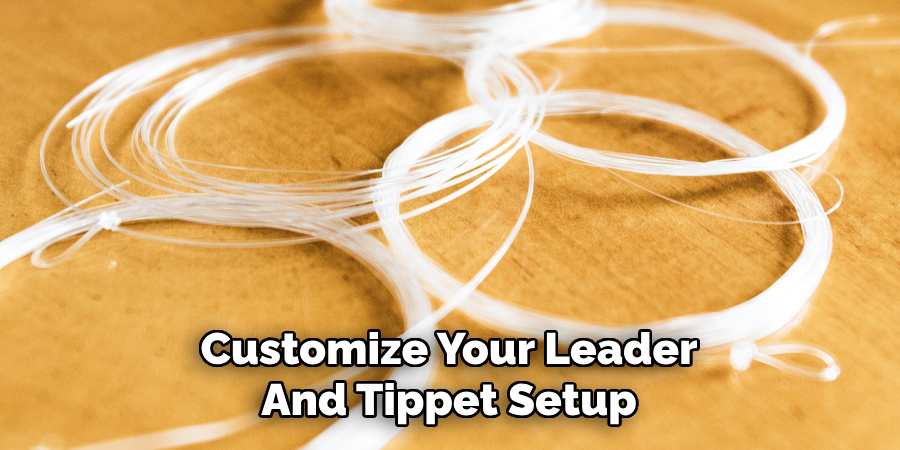 Customize Your Leader And Tippet Setup