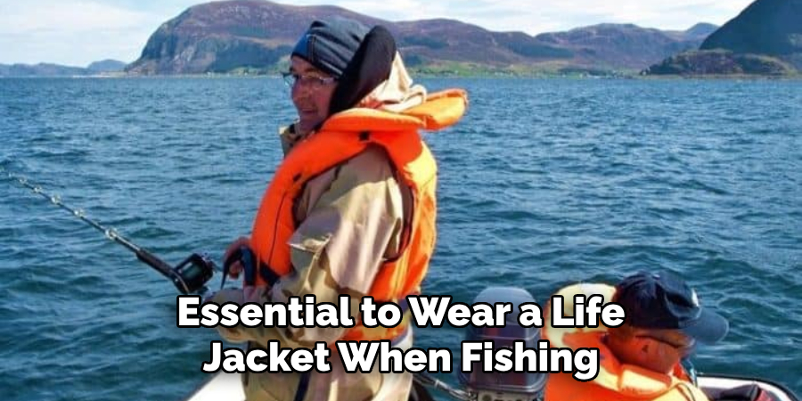 Essential to Wear a Life Jacket When Fishing