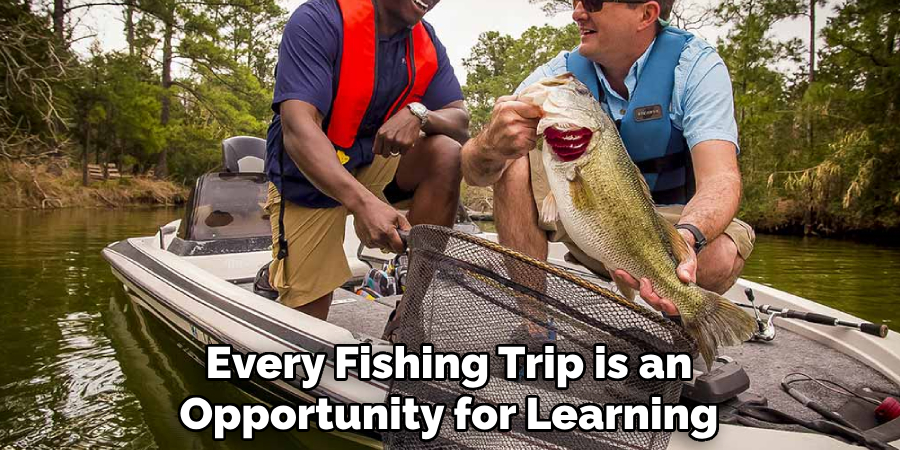 Every Fishing Trip is an Opportunity for Learning