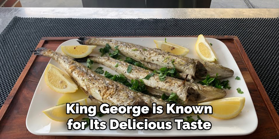 King George is Known for Its Delicious Taste