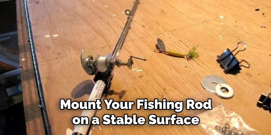 Mount Your Fishing Rod on a Stable Surface