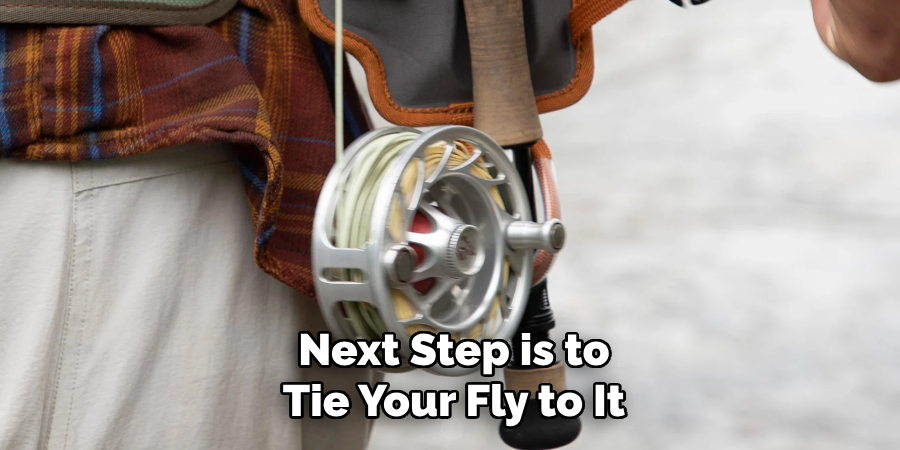 Next Step is to Tie Your Fly to It